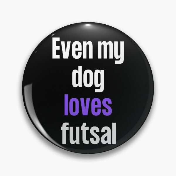 Item preview, Even my dog loves futsal designed and sold by TheGreenGoat.