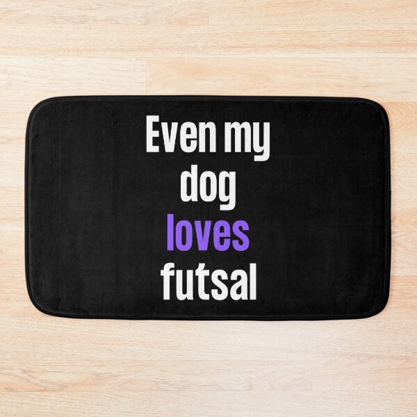 Item preview, Even my dog loves futsal designed and sold by TheGreenGoat.