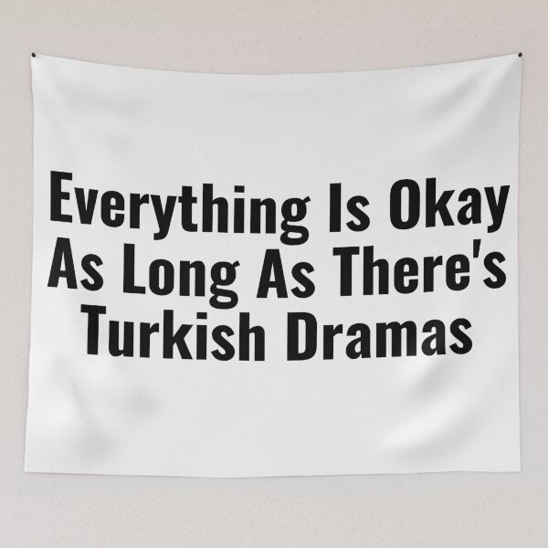 Item preview, Everything Is Okay As Long As There's Turkish Dramas designed and sold by Edenjodie.