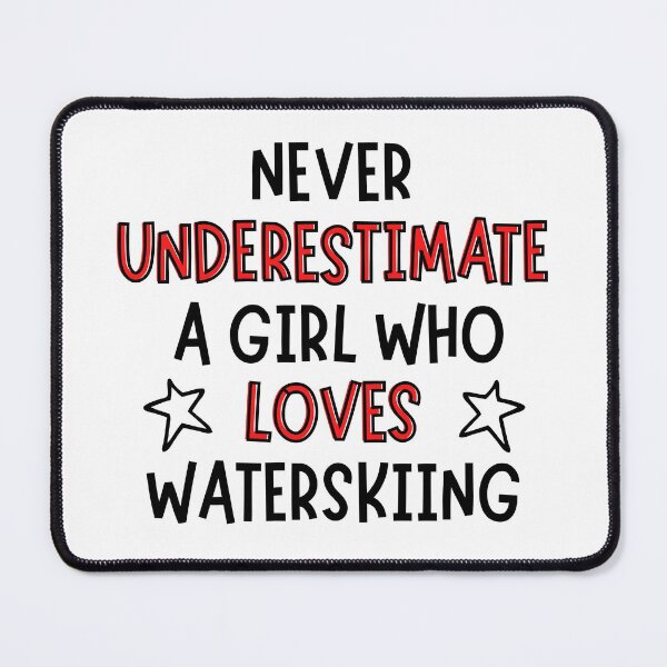 Item preview, Never underestimate a girl who loves waterskiing  designed and sold by TheGreenGoat.