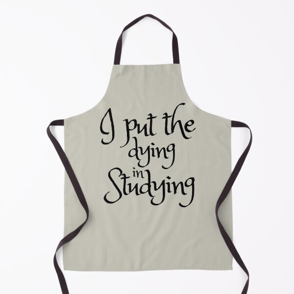 Item preview, I Put The Dying In Studying designed and sold by SunfullyYours.