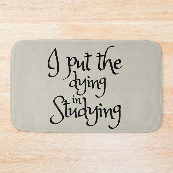 Item preview, I Put The Dying In Studying designed and sold by SunfullyYours.