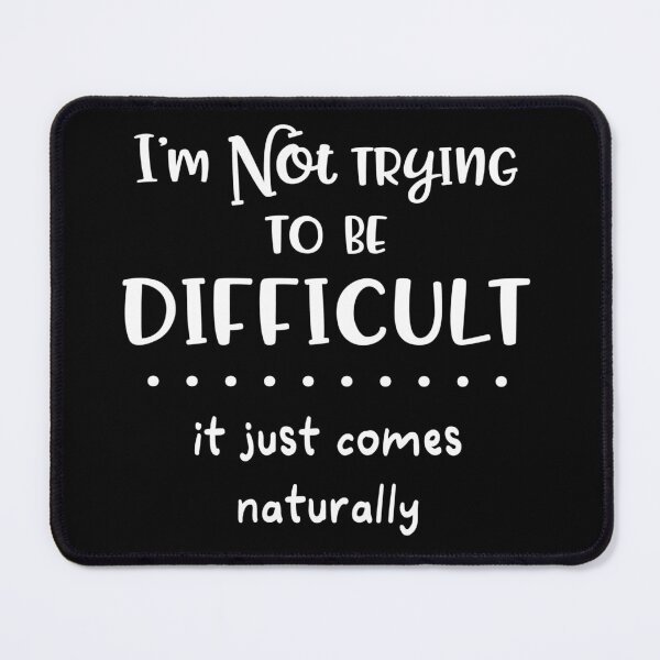 Item preview, I'm not trying to be difficult it comes naturally designed and sold by pnkpopcorn.