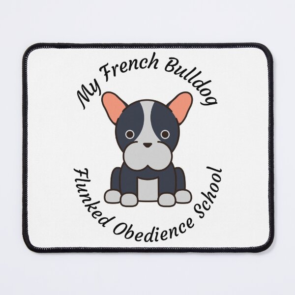 Item preview, My French Bulldog Flunked Obedience School - Popular Dog Breed - by Boo-da-chay designed and sold by Boo-da-chay.
