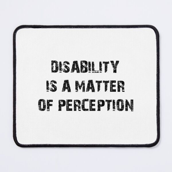 Item preview, Disability is a matter of perception. designed and sold by Terse08.