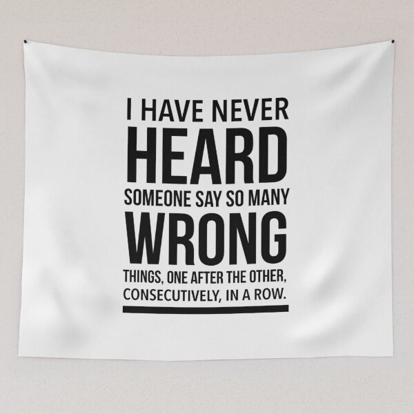 Item preview, I HAVE NEVER HEARD SOMEONE SAY SO MANY WRONG ,MEME designed and sold by Just Simple And Awesome.