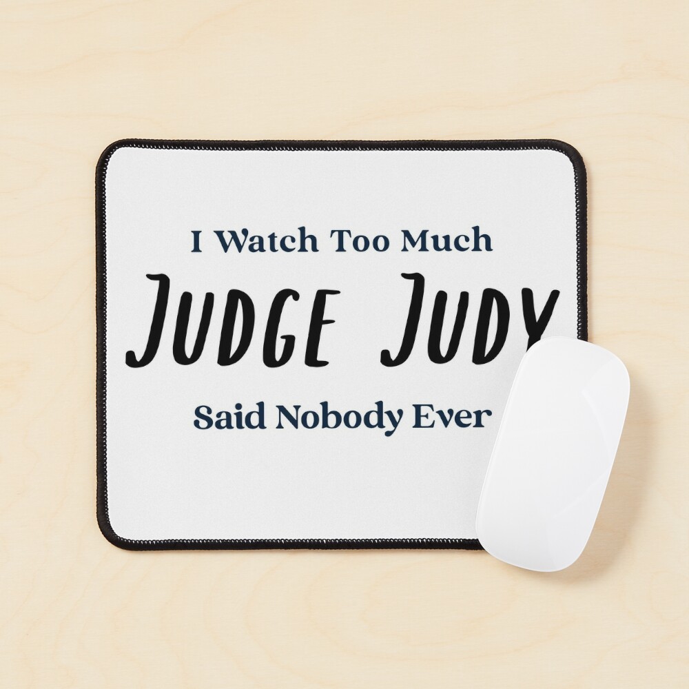 I Watch Too Much Judge Judy Said Nobody Ever Premium T-Shirt