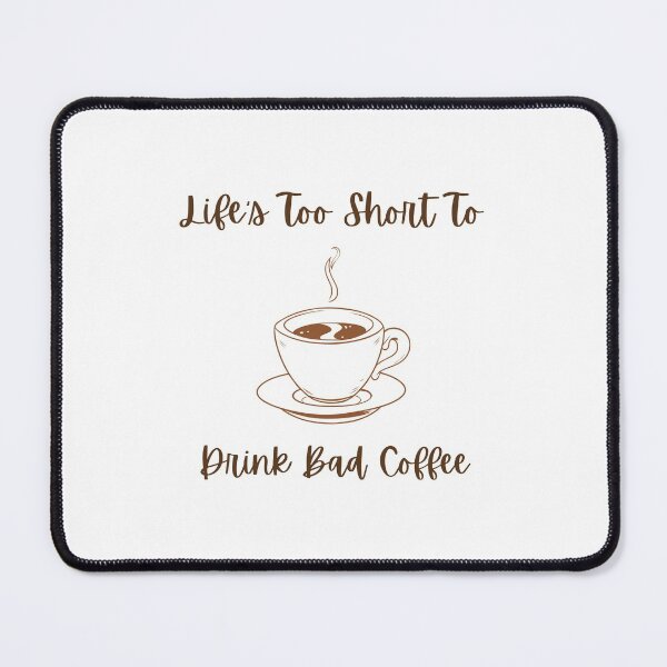 Item preview, Lifes Too Short To Drink Bad Coffee designed and sold by Shorim.