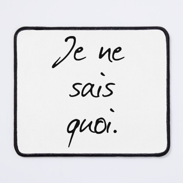 Item preview, Je ne sais quoi - French saying in Black and White designed and sold by TheMajesticGoat.