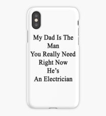 Mein Vater ist der Mann, den Sie gerade jetzt brauchen, er ist ein Elektriker iPhone-Hülle & Cover