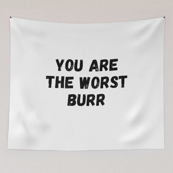 Item preview, You Are The Worst Burr designed and sold by NxtLvlDsgns.