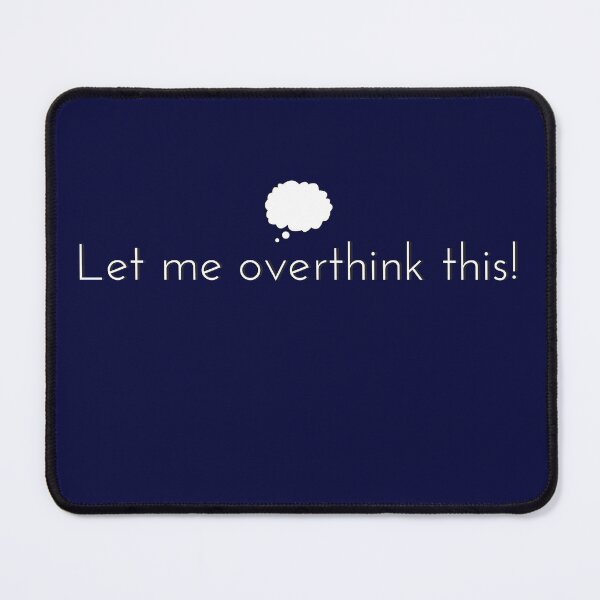 Item preview, Let Me Overthink This! designed and sold by DEWDesigns.