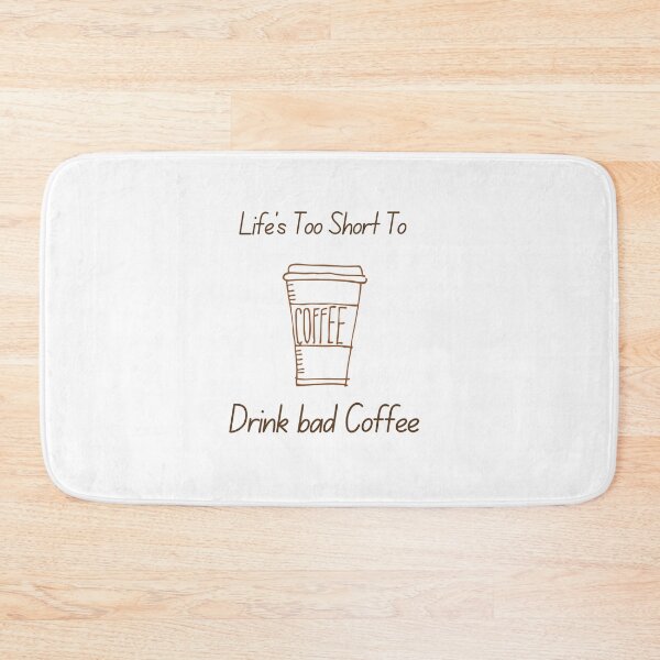 Item preview, Lifes Too Short To Drink Bad Coffee designed and sold by Shorim.