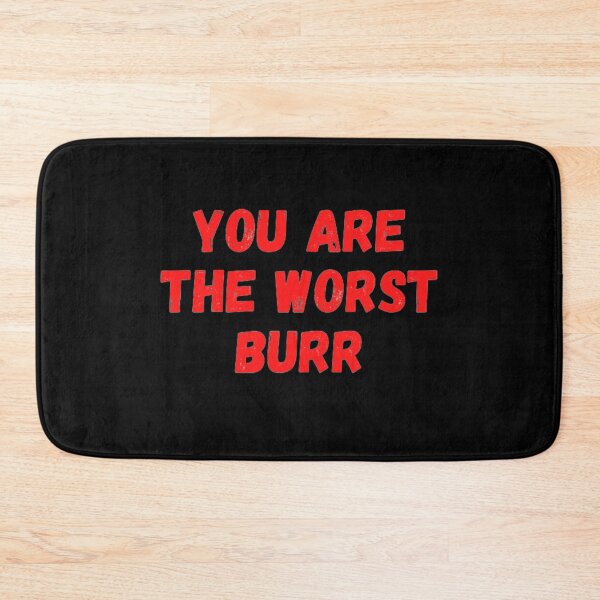Item preview, You Are The Worst Burr designed and sold by NxtLvlDsgns.
