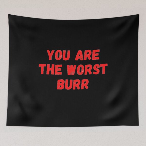 Item preview, You Are The Worst Burr designed and sold by NxtLvlDsgns.