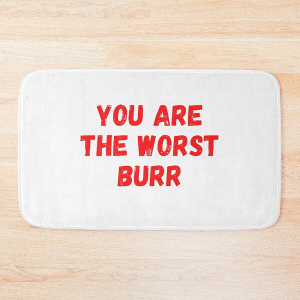 Item preview, You Are The Worst Burr designed and sold by NxtLvlDsgns.