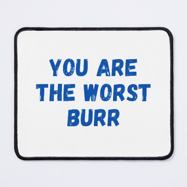 Item preview, You Are The Worst Burr designed and sold by NxtLvlDsgns.