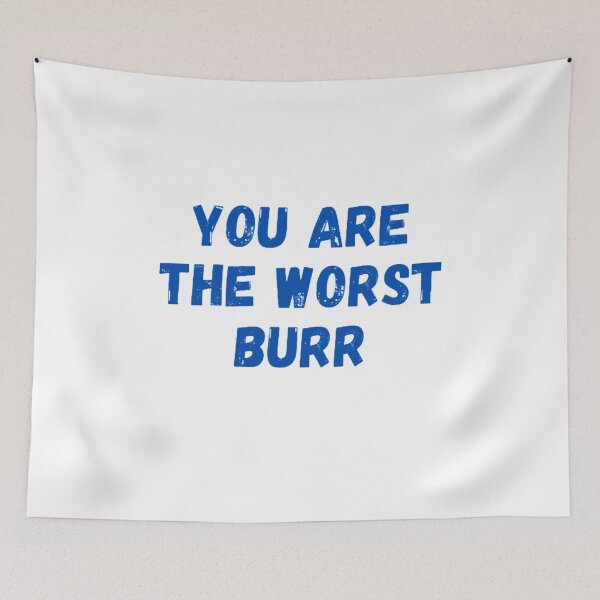 Item preview, You Are The Worst Burr designed and sold by NxtLvlDsgns.