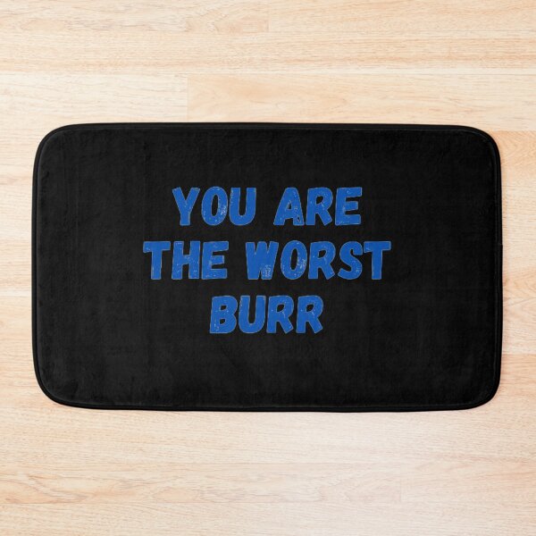 Item preview, You Are The Worst Burr designed and sold by NxtLvlDsgns.