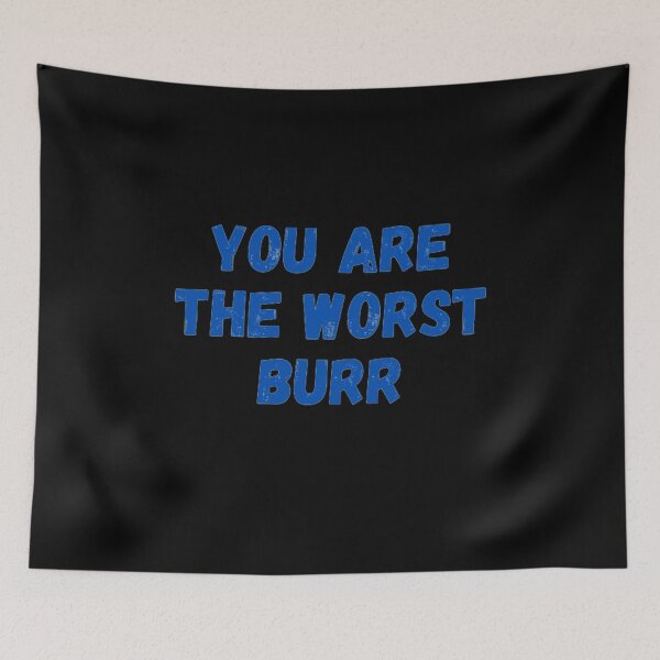 Item preview, You Are The Worst Burr designed and sold by NxtLvlDsgns.