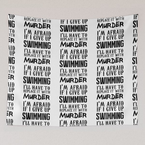 Item preview, Love Swimming Afraid If i Give up Swimming I'll have to replace it with Murder Funny Swimming Keep Calm and Swim On Art Design Essential Inspiration Joy Mood Funny designed and sold by DesignByHeartUK.