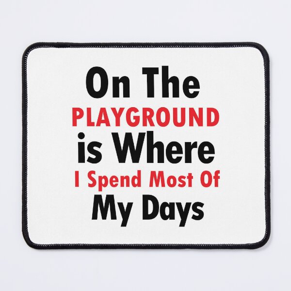 Item preview, On The Playground Is Where I Spend Most Of My Days, funny playground quote, playground children quotes, gifts for teacher, playground with slide designed and sold by adjamine.