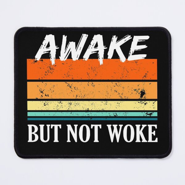 Item preview, Awake But Not Woke Funny Pop Culture Saying designed and sold by RicaGraphic.