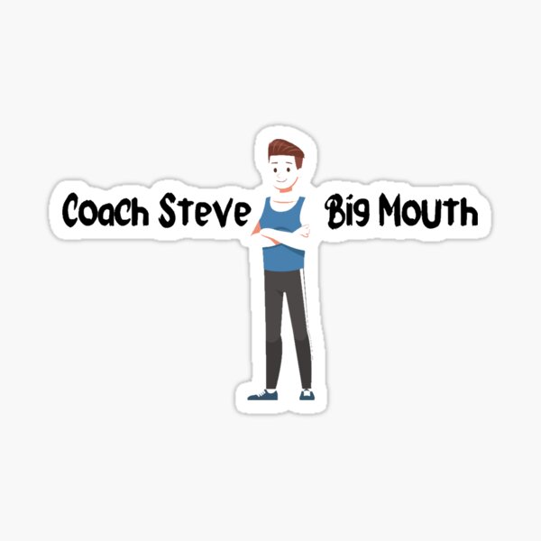 "Coach Steve Big Mouth" Sticker by Bajdidyounes Redbubble