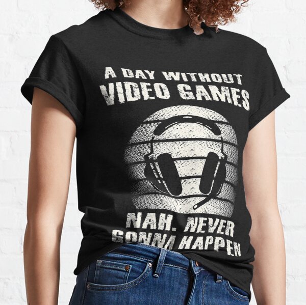 A Day Without Video Games Boys Teens Kids Gamer Funny Gaming T-Shirt Classic T-Shirt