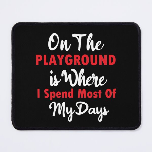 Item preview, On The Playground Is Where I Spend Most Of My Days, funny playground quote, playground children quotes, gifts for teacher, playground with slide designed and sold by adjamine.