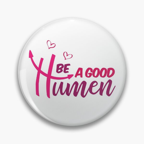 Item preview, Be A Good Humen  designed and sold by ArtOneDesign.