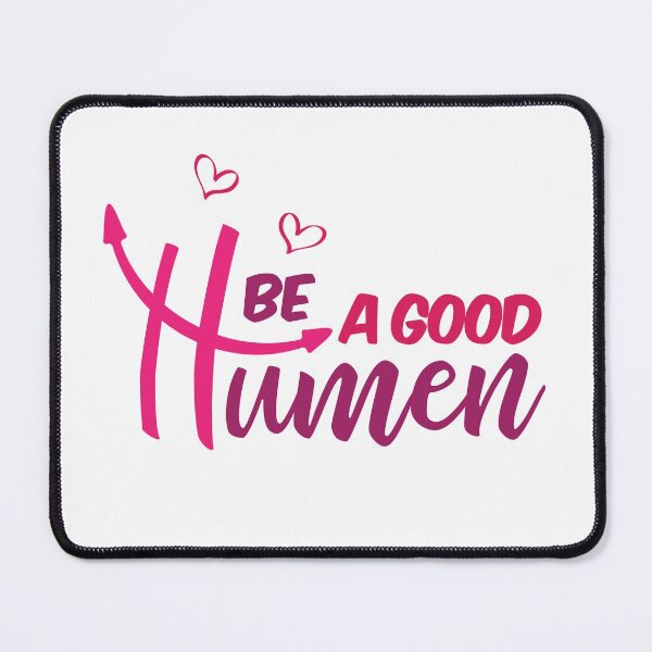 Item preview, Be A Good Humen  designed and sold by ArtOneDesign.