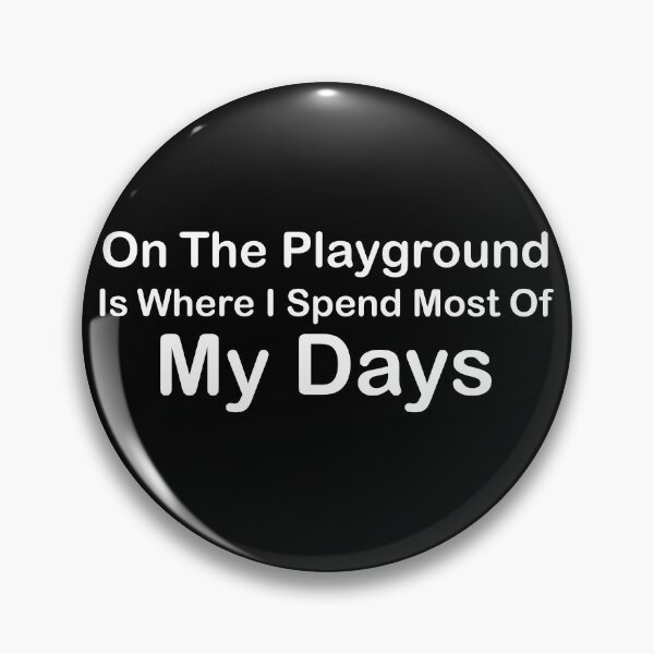 Item preview, On The Playground Is Where I Spend Most Of My Days, funny playground quote, playground children quotes, gifts for teacher, playground with slide designed and sold by adjamine.