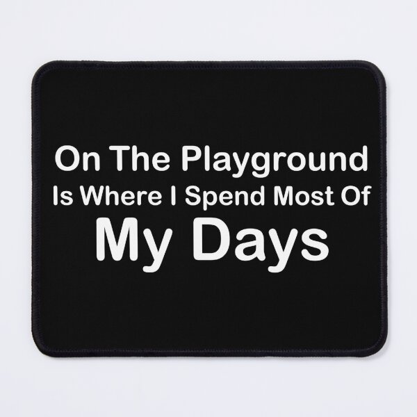 Item preview, On The Playground Is Where I Spend Most Of My Days, funny playground quote, playground children quotes, gifts for teacher, playground with slide designed and sold by adjamine.