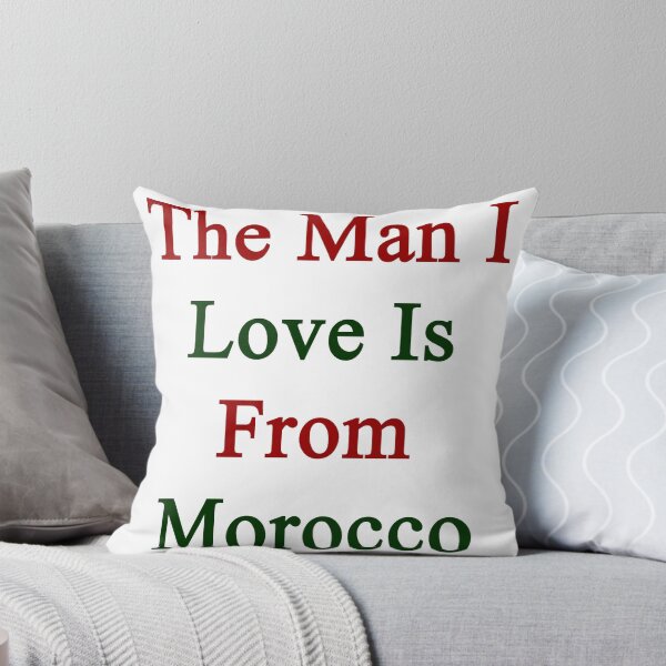 Item preview, The Man I Love Is From Morocco  designed and sold by supernova23.