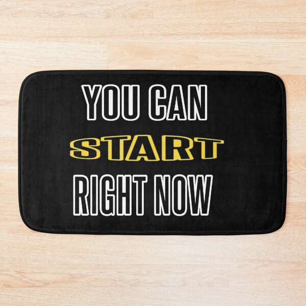 Item preview, You Can Start Right Now designed and sold by WowAllinOne.