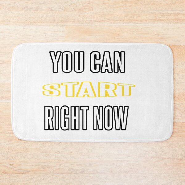 Item preview, You Can Start Right Now designed and sold by WowAllinOne.