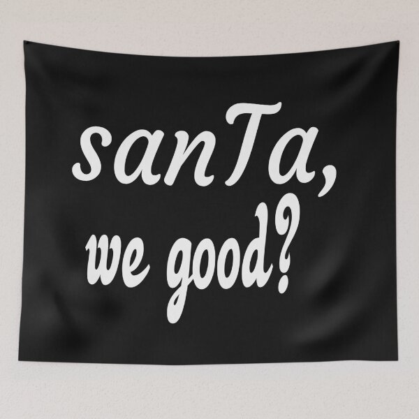 Item preview, SANTA WE GOOD? designed and sold by leicha.