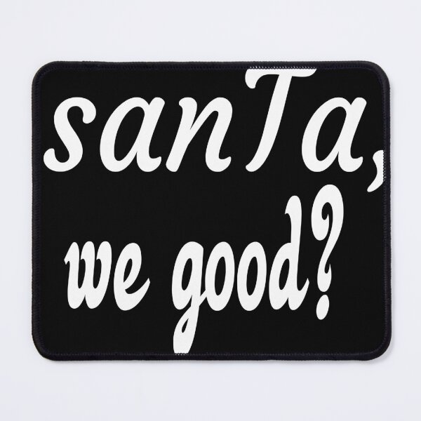 Item preview, SANTA WE GOOD? designed and sold by leicha.