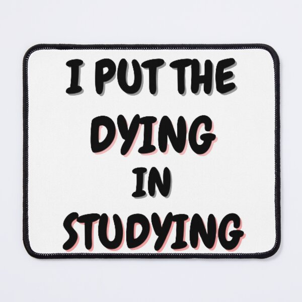 Item preview, I put the dying in studying designed and sold by Guidesine.