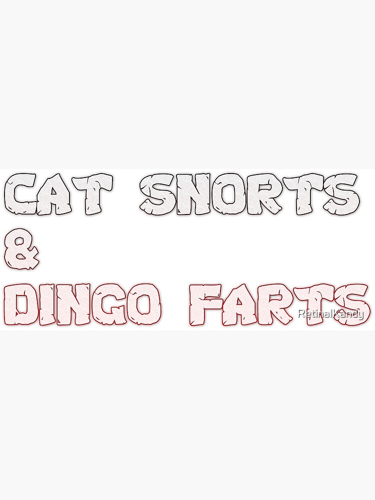 Artwork view, Cat Snorts & Dingo Farts designed and sold by RetinalKandy