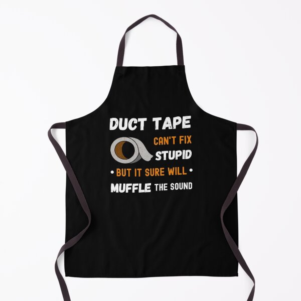 Item preview, Duct Tape, can't fix stupid but it sure will muffle the sound designed and sold by appareltolove.