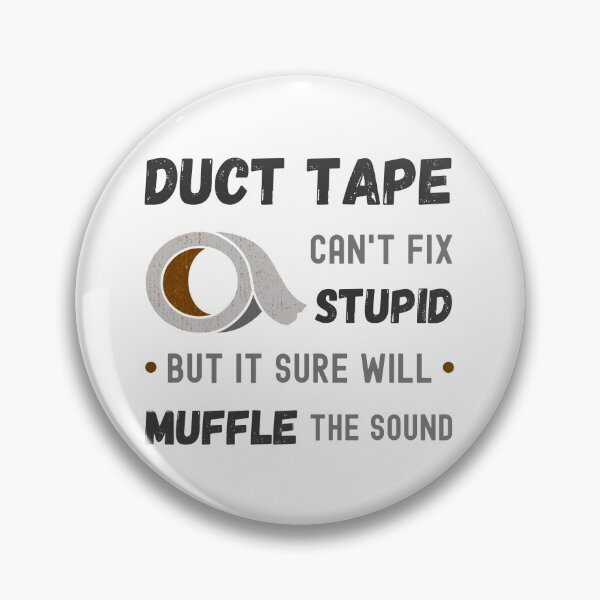 Item preview, Duct Tape, can't fix stupid but it sure will muffle the sound designed and sold by appareltolove.