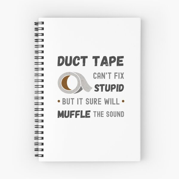 Item preview, Duct Tape, can't fix stupid but it sure will muffle the sound designed and sold by appareltolove.