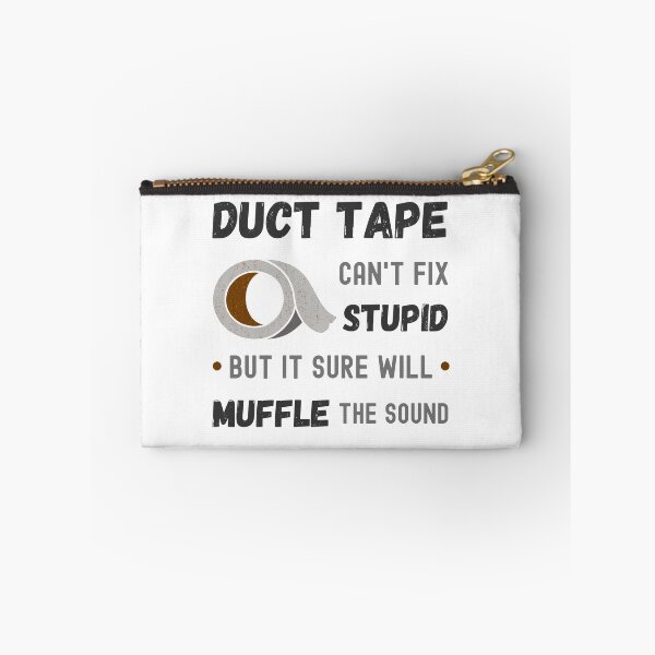 Item preview, Duct Tape, can't fix stupid but it sure will muffle the sound designed and sold by appareltolove.