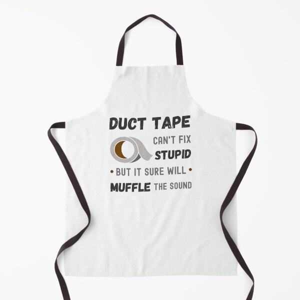 Item preview, Duct Tape, can't fix stupid but it sure will muffle the sound designed and sold by appareltolove.