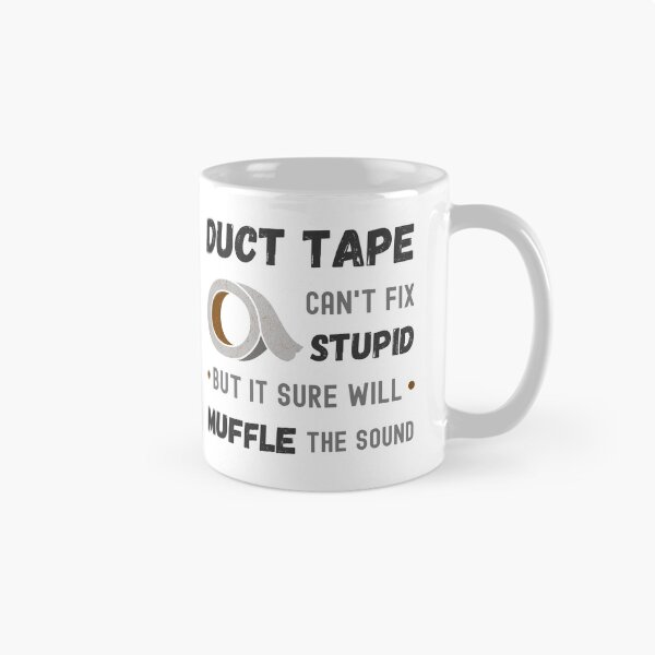Item preview, Duct Tape, can't fix stupid but it sure will muffle the sound designed and sold by appareltolove.