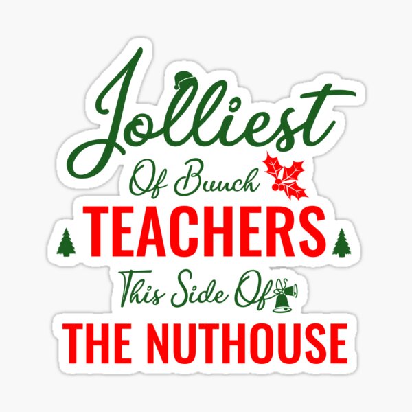 Funny Quotes Matching Christmas Teacher Gift, Jolliest Bunch Of Teachers This Side Of The Nuthouse For Teacher Crew Teacher Squad Teacher Team pre-k Unisex Funny Quotes Matching Christmas Teacher Gift, Jolliest Bunch Of Teachers This Side Of The Nuthouse For Teacher Crew Teacher Squad Teacher Team pre-k Unisex