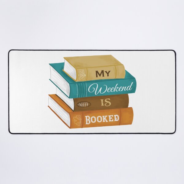 My Weekend is Booked Desk Mat