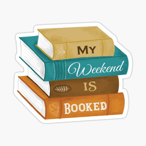 My Weekend is Booked Sticker